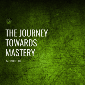 Module 10: The Journey towards Mastery